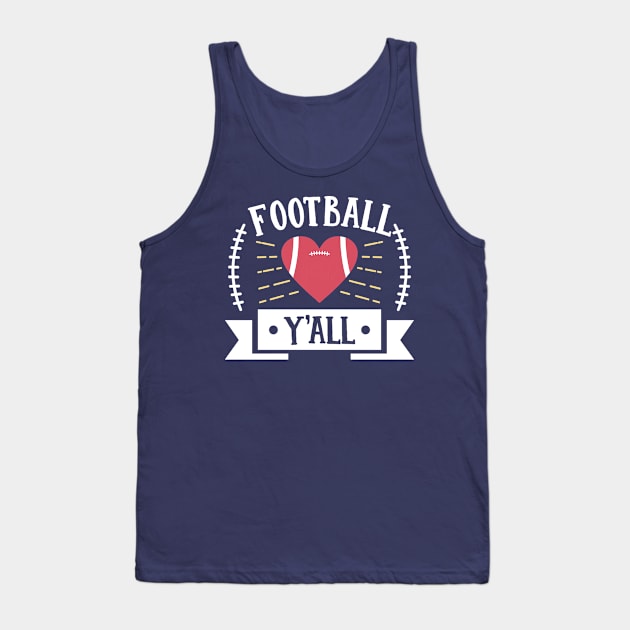 It's Football Y'all Funny Novelty Mom Perfect Fan Field GIft design Tank Top by nikkidawn74